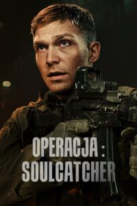 Operacja: Soulcatcher Cały Film HDTV 2023 Dubbing PL