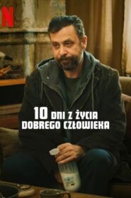 10 dni z życia dobrego człowieka Cały Film HDTV 2023 Dubbing PL